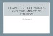 CHAPTER 2: ECONOMICS AND THE IMPACT OF TOURISM Mr. Lamberti