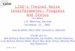 G030612-00-R LIGO’s Thermal Noise Interferometer: Progress and Status Eric Black LSC Meeting Review November 12, 2003 Ivan Grudinin, Akira Villar, Kenneth