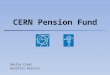 CERN Pension Fund Emilie Clerc Benefits Service. 1 Summary 1) The Fund Purpose Members Resources 2) Benefits Retirement Disability Surviving Spouse Orphans