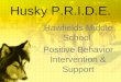 Husky P.R.I.D.E. Hawfields Middle School Positive Behavior Intervention & Support