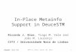 WTM’12, Bern, April 10, 2012 In-Place Metainfo Support in DeuceSTM Ricardo J. Dias, Tiago M. Vale and João M. Lourenço CITI / Universidade Nova de Lisboa
