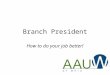 Branch President How to do your job better!. Member Services Database