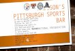 MADISON’S PITTSBURGH SPORTS BAR INFORMATIONAL PRESENTATION At The Pittsburgh Sports Bar we want to deliver a perfect location for fans of Pittsburgh-area