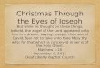 Christmas Through the Eyes of Joseph But while he thought on these things, behold, the angel of the Lord appeared unto him in a dream, saying, Joseph,