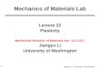 1 Jiangyu Li, University of Washington Lecture 22 Plasticity Mechanical Behavior of Materials Sec. 12.1-12.3 Jiangyu Li University of Washington Mechanics