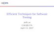 Efficient Techniques for Software Testing Jeff Lei CSE@UTA April 13, 2007