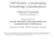 1 ONTACWG: Coordinating Knowledge Classifications Patrick Cassidy MITRE Corporation* Presented at the Fourth Semantic Interoperability for E-Government