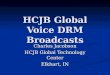 HCJB Global Voice DRM Broadcasts Charles Jacobson HCJB Global Technology Center Elkhart, IN