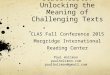 (Student-generated) Close Read Screencasts: Unlocking the Meaning of Challenging Texts CLAS Fall Conference 2015 Morgridge International Reading Center