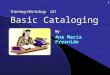 1 Training-Workshop on Basic Cataloging By Ana Maria Fresnido