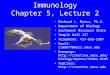 Immunology Chapter 5, Lecture 2 Richard L. Myers, Ph.D. Department of Biology Southwest Missouri State Temple Hall 227 Telephone: 417-836-5307 Email: rlm967f@mail.smsu.edu