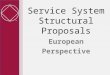 Service System Structural Proposals European Perspective