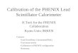 Calibration of the PHENIX Lead Scintillator Calorimeter H.Torii for the PHENIX Collaboration Kyoto Univ./RIKEN Contents Lead Scintillator Calorimeter(PbSc)