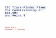 CSC Track-Finder Plans for Commissioning at Bat.904 and Point 5 Darin Acosta University of Florida