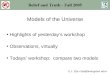 Models of the Universe Highlights of yesterday’s workshop Observations, virtually Todays’ workshop: compare two models E.J. Zita