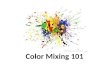 Color Mixing 101. Objectives By the end of the lesson, the students will be able to: identify primary and secondary colors. mix primary colors of paint