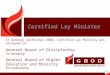Certified Lay Minister At General Conference 2004, Certified Lay Ministry was assigned to: General Board of Discipleship For equipping General Board of