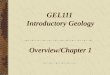 GEL111 Introductory Geology Overview/Chapter 1 The science of geology Geology is the science that pursues an understanding of planet Earth Physical geology