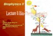Biophysics II By A/Prof. Xiang Yang Liu Biophysics & Micro/nanostructures Lab Department of Physics, NUS