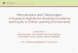 Microscopes and Telescopes: A Research Agenda for Studying Excellence and Equity in Online Learning Environments Justin Reich Dick Murnane, John Willett,