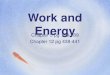 Work and Energy Chapter 5 pg 168-189 Chapter 12 pg 438-441