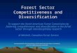 Forest Sector Competitiveness and Diversification To support the North American Forest Commission by fostering competitiveness and diversification in the