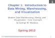 1 1 Modern Data Warehousing, Mining & Visualization, 2003, George Marakas Chapter 1: Introduction to Data Mining, Warehousing, and Visualization Modern