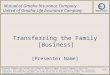 Mutual of Omaha Insurance Company United of Omaha Life Insurance Company Transferring the Family [Business] [Presenter Name] Insurance products and services