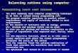 Balancing rations using computer Formulating least cost rations –The most commonly used computer programming technique to do this is called linear programming