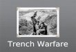 Trench Warfare. Objectives: Students will... 92. Define trench warfare. 93. Define no-man’s-land. 94. Describe the poor conditions soldiers faced in trench