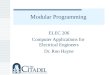 Modular Programming ELEC 206 Computer Applications for Electrical Engineers Dr. Ron Hayne