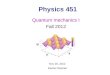 Physics 451 Quantum mechanics I Fall 2012 Nov 20, 2012 Karine Chesnel
