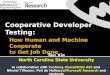 Cooperative Developer Testing: Tao Xie North Carolina State University In collaboration with Xusheng Xiao@NCSU ASE and Nikolai Tillmann, Peli de Halleux@Microsoft