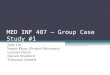 MED INF 407 – Group Case Study #1 Jody Lin Imran Khan (Project Manager) Lemuel Dizon Steven Stanford Tamanna Ahmed
