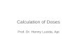 Calculation of Doses Prof. Dr. Henny Lucida, Apt