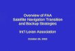 Overview of FAA Satellite Navigation Transition and Backup Strategies Int’l Loran Association October 28, 2002