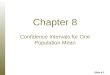 Slide 8-1 Chapter 8 Confidence Intervals for One Population Mean