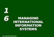 16.1 Prof Jess Role @ UEAB 2010 16 MANAGING INTERNATIONAL INFORMATION SYSTEMS