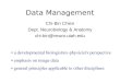 Data Management Chi-Bin Chien Dept. Neurobiology & Anatomy chi-bin@neuro.utah.edu a developmental biologist/ex-physicist's perspective emphasis on image