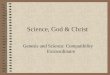 Science, God & Christ Genesis and Science: Compatibility Extraordinaire