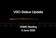 VSO Status Update HDMC Meeting 9 June 2008. Vision To allow solar physicists to identify and search for data even if they don't know it exists. Make