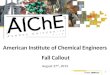 August 27 th, 2013 American Institute of Chemical Engineers Fall Callout 1
