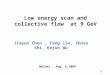 1 Low energy scan and collective flow at 9 GeV Jiayun Chen, Feng Liu, Shusu Shi, Kejun Wu Weihai, Aug. 9,2009