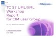 TC 57 TC 57 UML/XML Workshop Report for CIM user Group Jun 2007 Netherlands (ARNHEM) Cyril.Effantin@edf.fr EDF R&D