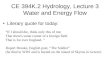 CE 394K.2 Hydrology, Lecture 3 Water and Energy Flow Literary quote for today: “If I should die, think only this of me; That there's some corner of a foreign