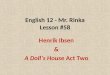 English 12 - Mr. Rinka Lesson #58 Henrik Ibsen & A Doll’s House Act Two
