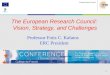 │ 1 European Research Council The European Research Council: Vision, Strategy, and Challenges Professor Fotis C. Kafatos ERC President