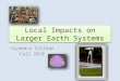 Local Impacts on Larger Earth Systems Cuyamaca College Fall 2010