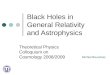 Black Holes in General Relativity and Astrophysics Theoretical Physics Colloquium on Cosmology 2008/2009 Michiel Bouwhuis