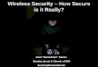 Wireless Security – How Secure is it Really? Brad “RenderMan” Haines RenderLab.net & Church of Wifi Render@Renderlab.Net